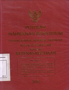 Putusan Mahkamah Konstitusi Undang -Undang Republik Indonesia Nomor 13 Tahun 2003 Tentang Ketenagakerjaan