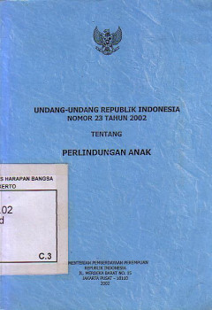 Undang-Undang Republik Indonesia Nomor 23 Tahun 2002 Tentang Perlindungan Anak