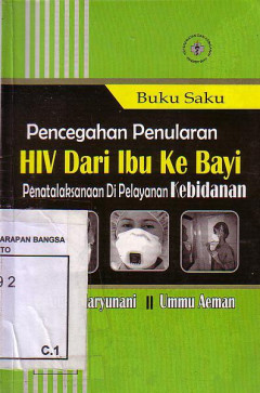 Buku Saku: Pencegahan Penularan HIV Dari Ibu Ke Bayi Penatalaksanaan Di Pelayanan Kebidanan