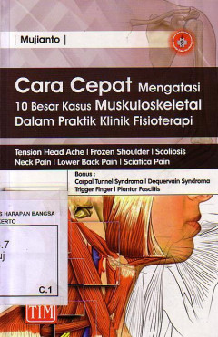 Cara Cepat Mengatasi 10 Besar Kasus Muskuloskeletal Dalam Praktik Klinik Fisioterapi