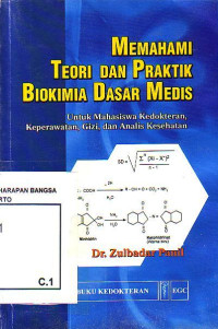 Memahami Teori Dan Praktik Biokimia Dasar Medis: Untuk Mahasiswa Kedokteran, Keperawatan, Gizi, Dan Analis Kesehatan