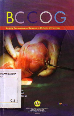 BCCOG: Bandung Controversies And Consensus In Obstetrics & Gynecology