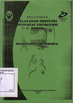 Pelatihan Pelayanan Obstetri Neonatal Emergensi Dasar: Buku Panduan Peserta