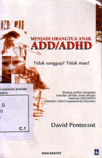 Menjadi Orang Tua Anak ADD / ADHD: Tidak Sanggup? Tidak Mau?