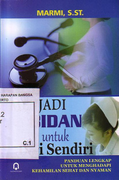 Menjadi Bidan Untuk Diri Sendiri: Panduan Lengkap Untuk Menghadapi Kehamilan Sehat Dan Nyaman