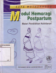 Safe Motherhood: Modul Hemoragi Postpartum, Materi Pendidikan Kebidanan