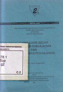 Garis-garis Besar Program Pengajaran Dan Satuan Acara Pengajaran: Program Pengembangan Keterampilan Dasar Teknik Instruksional (Pekerti) Untuk Dosen Muda (Buku 2)