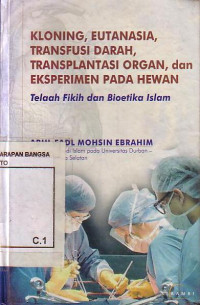 Kloning, Eutanasia, Tranfusi Darah, Transplantasi Organ, Dan Eksperimen Pada Hewan: Telaah Fikih Dan Bioetika Islam