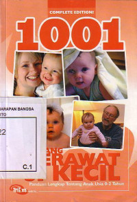Seribu Satu (1001) Tentang Merawat Si Kecil: Panduan Lengkap Tentang Anak Usia 0-2 Tahun