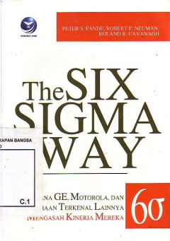 (The) Six Sigma Way: Bagaimana GE, Motorola, Dan Perusahaan Terkenal Lainnya