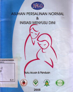 Asuhan Persalinan Normal & Inisiasi Menyusu Dini: Buku Acuan & Panduan