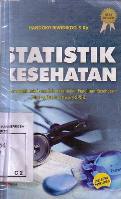 Statistik Kesehatan: Belajar Mudah Teknik Analisis Data Dalam Penelitian Kesehatan (Plus Aplikasi Software SPSS)