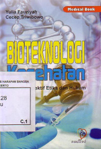 Bioteknologi Kesehatan: Dalam Perspektif Etika Dan Hukum