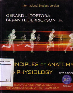 Principles Of Anatomy And Physiology: Maintenance And Continuity Of The Human Body. Volume 1