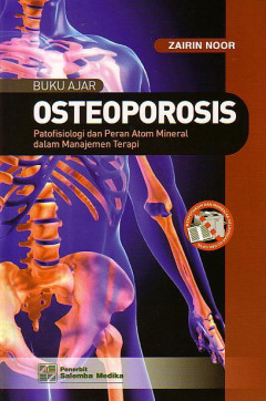 Buku Ajar Osteoporosis: Patofisiologi Dan Peran Atom Mineral Dalam Manajemen Terapi