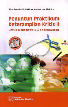 Penuntun Praktikum Keterampilan Kritis II: Untuk Mahasiswa D-3 Keperawatan