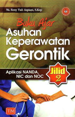 Buku Ajar Asuhan Keperawatan Gerontik: Aplikasi NANDA, NIC Dan NOC