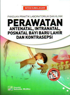 Panduan Praktik Laboratorium Dan Klinik: Perawatan Antenatal, Intranatal, Posnatal Bayi Baru Lahir Dan Kontrasepsi