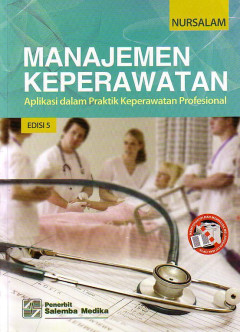 Manajemen Keperawatan: Aplikasi Dalam Praktik Keperawatan Profesional