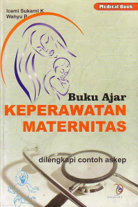 Buku Ajar Keperawatan Maternitas: Dilengkapi Contoh Askep