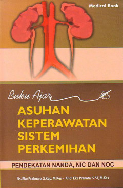 Buku Ajar Asuhan Keperawatan Sistem Perkemihan: Pendekatan NANDA, NIC Dan NOC