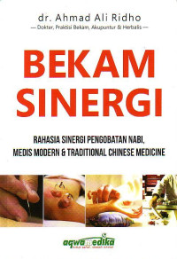 Bekam Sinergi: Rahasia Sinergi Pengobatan Nabi, Medis Modern & Traditional