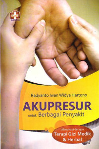 Akupresur Untuk Berbagai Penyakit: Dilengkapi Dengan Terapi Gizi Medik & Herbal