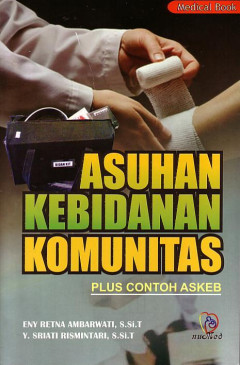 Asuhan Kebidanan Komunitas: Plus Contoh Askeb