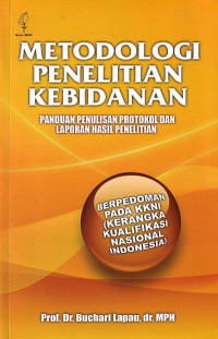 Metodologi Penelitian Kebidanan: Panduan Penulisan Protokol Dan Laporan Hasil Penelitian