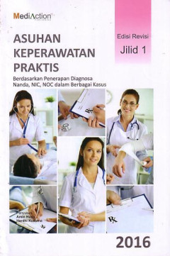 Asuhan Keperawatan Praktis: Berdasarkan Penerapan Diagnosa Nanda, NIC, NOC Dalam Berbagai Kasus Jilid 1