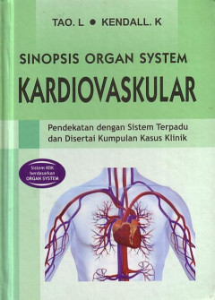 Sinopsis Organ System Kardiovaskular: Pendekatan Dengan Sistem Terpadu Dan Disertai Kumpulan Kasus Klinik