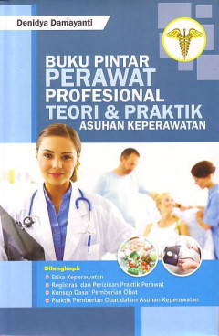 Buku Pintar Perawat Profesional Teori Dan Praktik Asuhan Keperawatan