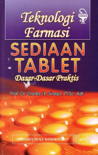Teknologi Farmasi Sediaan Tablet: Dasar-Dasar Praktis