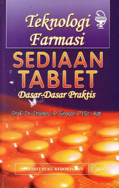 Teknologi Farmasi Sediaan Tablet: Dasar-Dasar Praktis