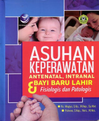 Asuhan Keperawatan Antenatal, Intranal & Bayi Baru Lahir : Fisiologis dan Patologis