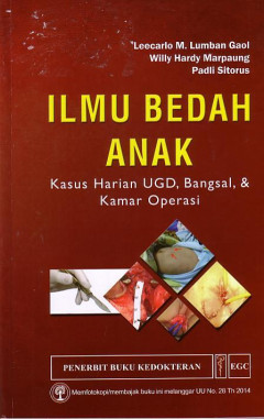 Ilmu Bedah Anak : Kasus Harian UGD, Bangsal, & Kamar Operasi