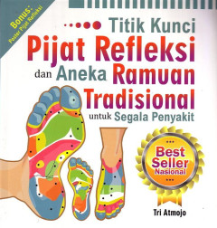 Titik Kunci Pijat refleksi Dan Aneka Ramuan Tradisional Untuk Segala Penyakit