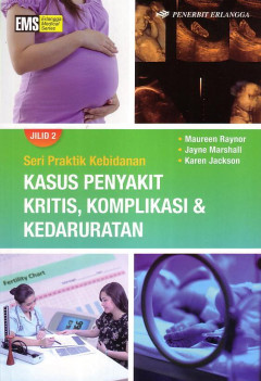 Seri Praktik Kebidanan: Kasus Penyakit Kritis, Komplikasi & Kedaruratan Jilid 2