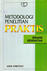 Metodologi Penelitian Praktis Bidang Kesehatan