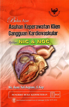 Buku Ajar Asuhan Keperawatan Klien Gangguan Kardiovaskular: Aplikasi NIC & NOC