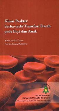 Klinis Praktis: Serba-Serbi Transfusi Darah Pada Bayi Dan Anak