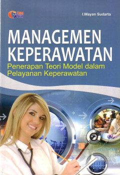 Managemen Keperawatan: Penerapan Teori Model Dalam Pelayanan Keperawatan