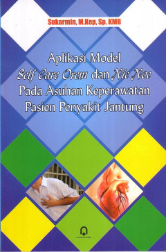 Aplikasi Model Self Care Orem Dan NIC NOC Pada Asuhan Keperawatan Pasien Penyakit Jantung