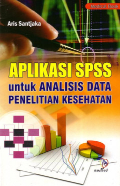Aplikasi SPSS Untuk Analisis Data Penelitian Kesehatan