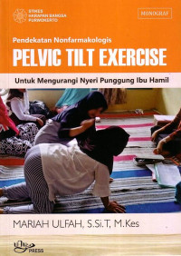 Pendekatan Nonfarmakologis: Pelvic Tilt Exercise Untuk Mengurangi Nyeri Punggung Ibu Hamil