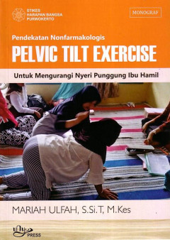 Pendekatan Nonfarmakologis: Pelvic Tilt Exercise Untuk Mengurangi Nyeri Punggung Ibu Hamil