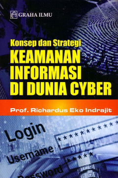 Konsep Dan Strategi Keamanan Informasi Di Dunia Cyber