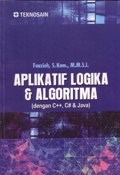 Aplikatif Logika Dan Algoritma (Dengan C++, C#, Dan Java)