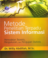 Metode Penelitian Terpadu Sistem Informasi: Pemodelan Teoretis, Pengukuran, Dan Pengujian Statistis