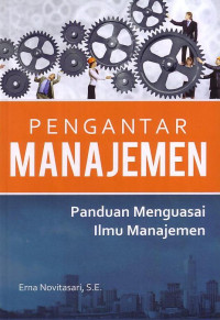 Pengantar Manajemen: Panduan Menguasai Ilmu Manajemen